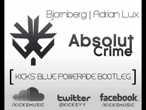 Bjornberg | Adrian Lux - Absolut Crime (Kicks' Blue Powerade Bootleg)