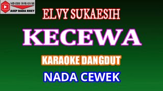 Download lagu KARAOKE DANGDUT KECEWA - ELVY SUKAESIH (COVER) NADA CEWEK mp3
