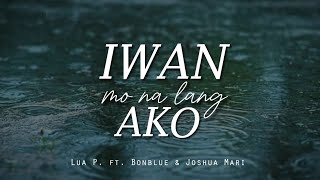 Download lagu Iwan Mo Na Lang Ako - Lua P. feat ( Joshua Mari & Bonblue ) Lyric video | Prod by: JP Beats mp3 Download lagu Iwan Mo Na Lang Ako - Lua P. feat ( Joshua Mari & Bonblue ) Lyric video | Prod by: JP Beats mp3