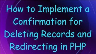 Download the video "How to Implement a Confirmation for Deleting Records and Redirecting in PHP"