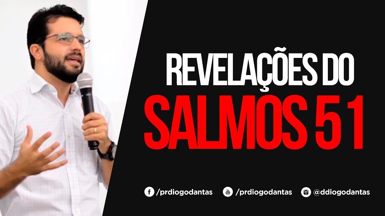 PREGAÇÃO SOBRE O SALMO 51 - Diogo Dantas