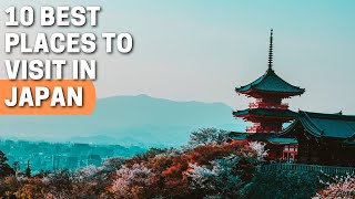 10 Best Places to Visit in Japan | Top 10 Beautiful Places In Japan