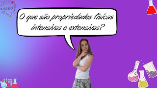 O que são propriedades físicas intensivas e extensivas?