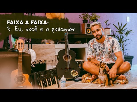 3. Eu, você e o poliamor | FAIXA A FAIXA: Frida, rimas e álcool em gel.