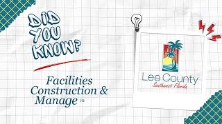 Did You Know | Facilities | Lee County Government Department Educational Series