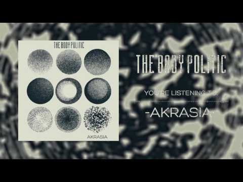 The Body Politic - Akrasia (Audio)