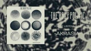The Body Politic - Akrasia (Audio)