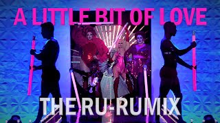 &quot;A Little Bit of Love&quot;: The Ru-Rumix (MUSIC VIDEO)