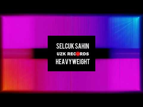 Selcuk Sahin - HeavyWeight [My Darkness]