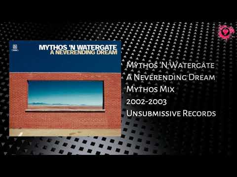 Mythos 'N Watergate - A Neverending Dream (Mythos Mix) 2002-2003 [Unsubmissive Records]