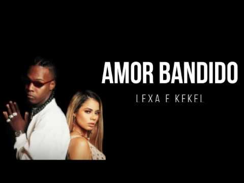 AMOR BANDIDO - Lexa e Kekel (LETRA)