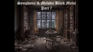 Symphonic & Melodic Black Metal Part 7