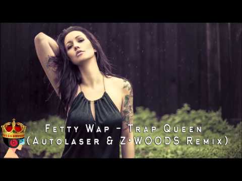 Fetty Wap - Trap Queen (Autolaser & Z•WOODS Remix)