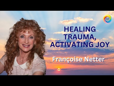 Healing Trauma, Activating Joy: A Conversation with Françoise E. Netter