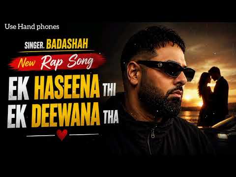 BADSHAH New Rap Song 2026 | Ek Haseena Thi Ek Deewana Tha ❤️ | Official Music Video — Ek Deewana Tha