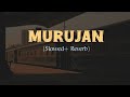 MURUJAN MURUJAN SLOWED REVERB