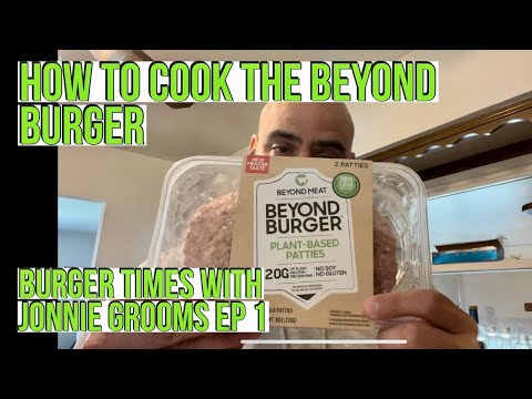 How to cook the Beyond Burger - Burger Times with Jonnie Grooms Ep.1