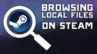🔍 How to Find Your Local Game Files on Steam the Easy Way