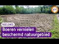 Boze boeren vernielen met trekkers beschermd natuurgebied in Stroe