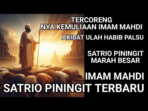 IMAM MAHDI MUNCUL & FENOMENA MUNCUL NYA HABIB PALSU - SATRIO PININGIT IKUT MARAH‼️