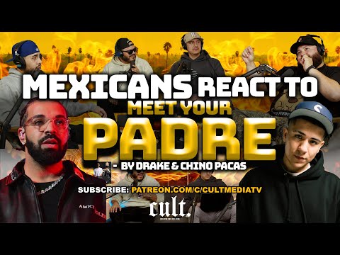 MEXICANS React to Chino Pacas & Drake  "MEET YOUR PADRE"  WHYYYYYYYYY?