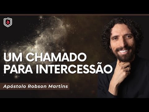 Um Chamado para Intercessão - Robson Martins - @aprobsonmartins