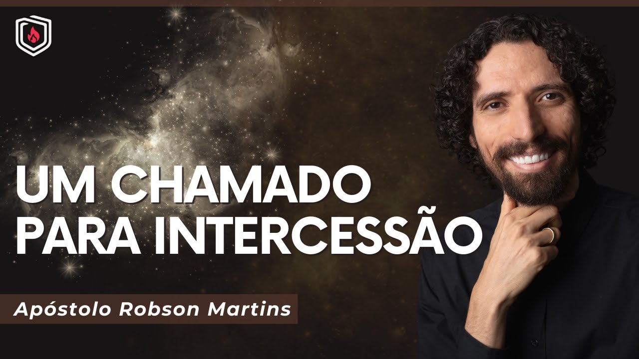Um Chamado para Intercessão - Robson Martins - @aprobsonmartins