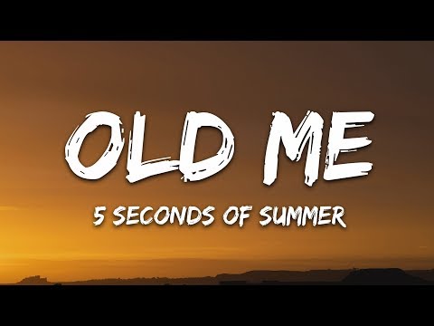 5 Seconds Of Summer - Old Me (Lyrics) 5SOS