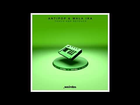 INCOMING :  Antipop, Mala Ika - Touch (Original Mix) #Weirdos