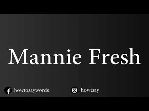 How To Pronounce Mannie Fresh