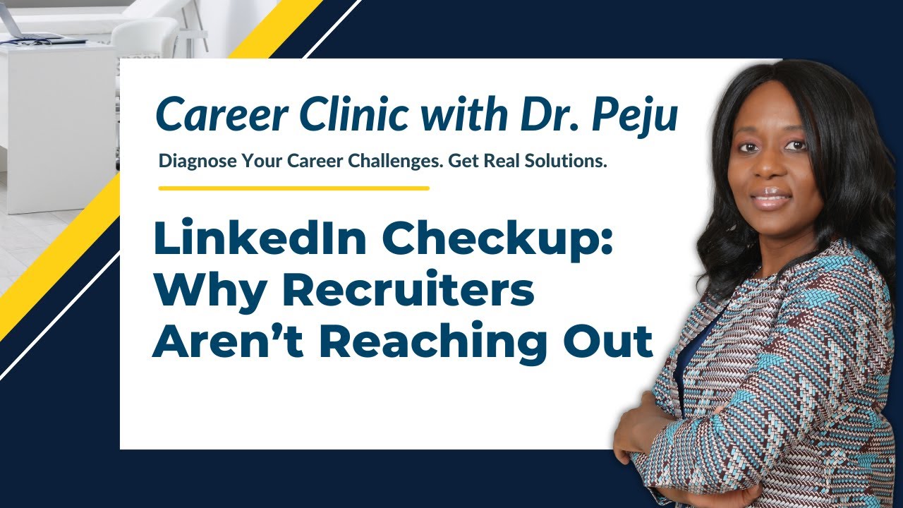 LinkedIn Checkup: Why Recruiters Aren't Reaching Out - Career Clinic with Dr. Peju