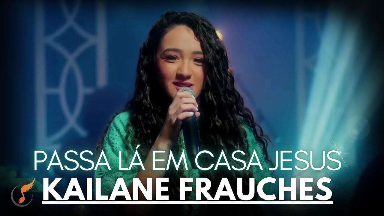 Kailane Frauches | Os Melhores Clipes - [DVD Passa Lá Em Casa Jesus]
