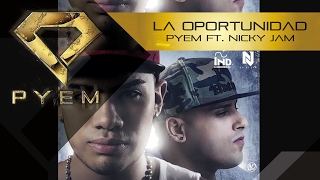 La Oportunidad - Pyem Ft. Nicky Jam