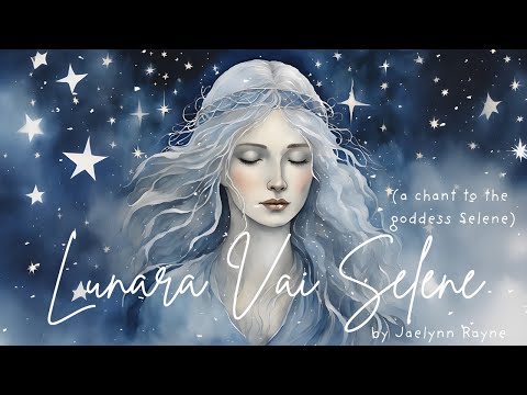 Lunara Vai Selene (a chant for the goddess Selene)
