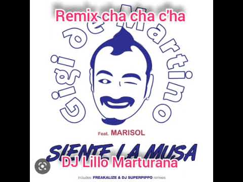 Gigi De Martino ft Marisol - Siente la Musa ( remix cha cha cha DJ Lillo Marturana).