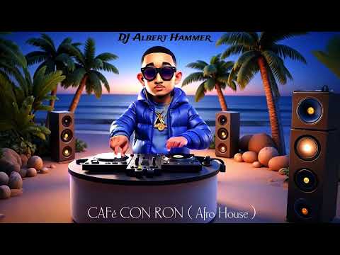 Bad Bunny, DJ Albert Hammer - CAFé CON RON ( Afro House 2025 )