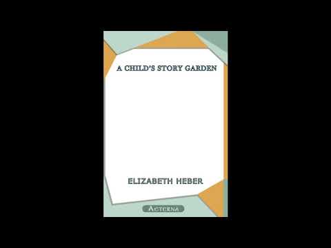 A Child's Story Garden by Elizabeth by Elizabeth Heber — free full audiobook