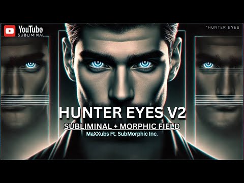 Hunter Eyes V2.0 - Made in Collaboration with MaXXubs (Morphic Field + Subliminal Affirmations)
