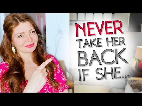 She Broke Up With You? Do NOT Take Her Back IF...