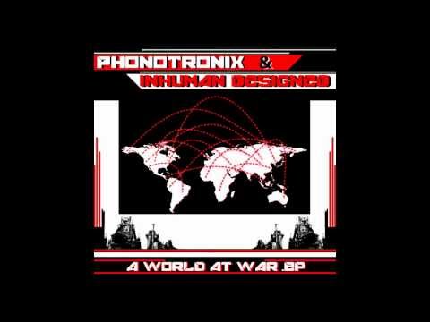 Phonotronix & Inhuman Designed - A World at War
