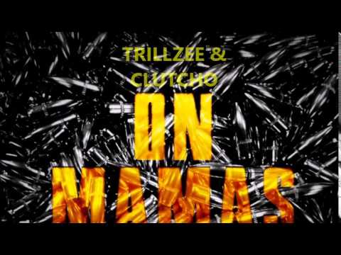 Trillzee & Clutcho - On Mamas