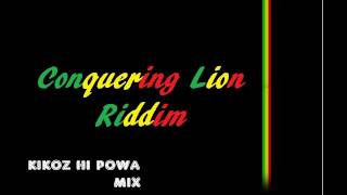 Conquering Lion Riddim Kikoz Hi Powa Mix