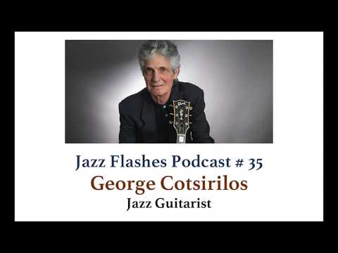 Jazz Flashes Podcast # 35 - George Cotsirilos on Jazz Guitar and His New Quartet Album "Refuge"