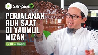 Download lagu Ustadz Abi Makki  | Perjalanan Ruh Saat di Yaumul Mizan mp3