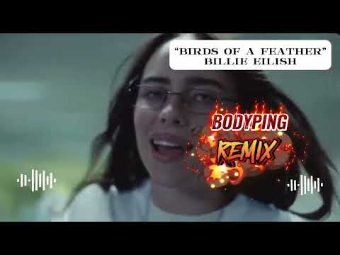 Birds of a Feather-Bodyping Remix