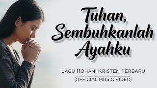 Download lagu Tuhan, Sembuhkanlah Ayahku | Lagu Rohani Kristen Terbaru 2025 | Lagu Doa Untuk Kesembuhan Ayah mp3
