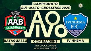 🔴 AO VIVO COM IMAGENS | ⚽ BATAGUASSU x IVINHEMA | VALE VAGA NA SEMIFINAL DO MS 2026!
