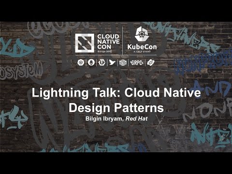 Lightning Talk: Cloud Native Design Patterns - Bilgin Ibryam, Red Hat