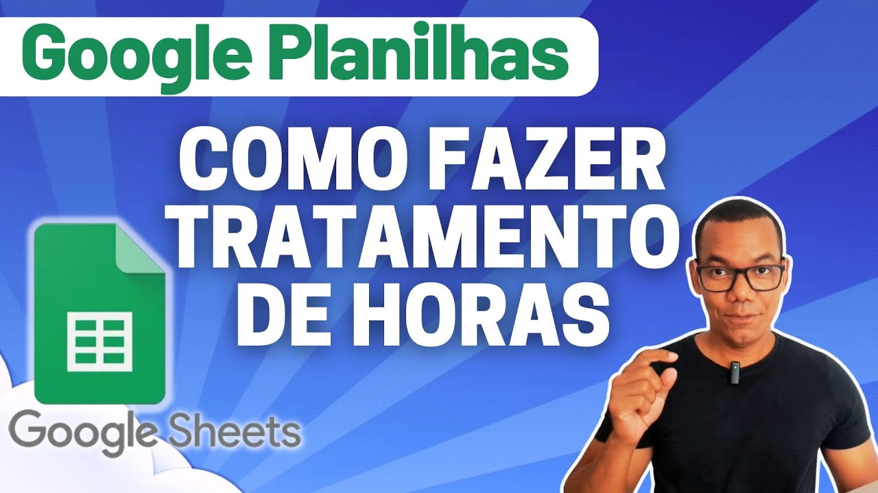 GOOGLE PLANILHAS [Google Sheets] 20 - CALCULAR HORA E CONVERTER EM NÚMERO NATURAL