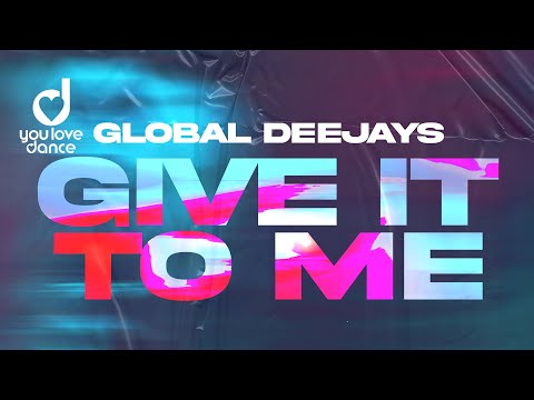 Global Deejays – Give it to me